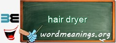 WordMeaning blackboard for hair dryer